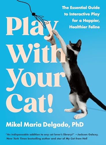 Play With Your Cat!: The Essential Guide to Interactive Play for a Happier, Healthier Feline von TarcherPerigee